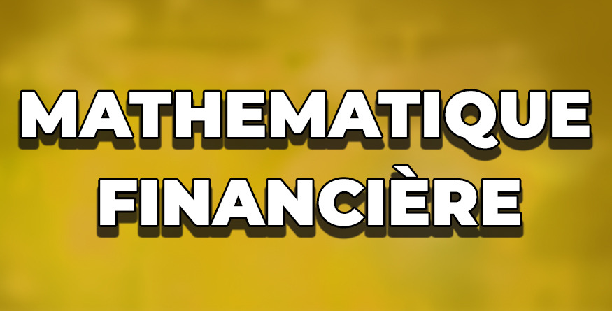 MATHEMATIQUE FINANCIERE